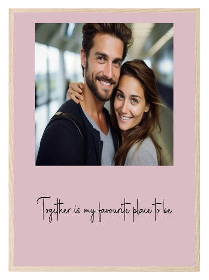 Together Is My Favourite Place To Be Photo Print | Black, Cream or Pink