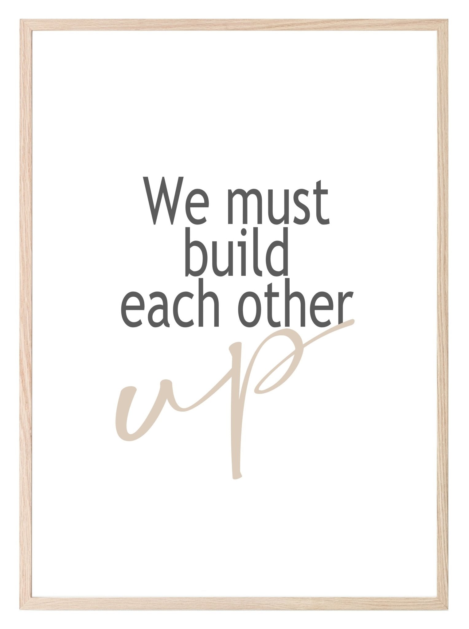 Build Each Other Up Print | Inspirational Wall Art | Customisable