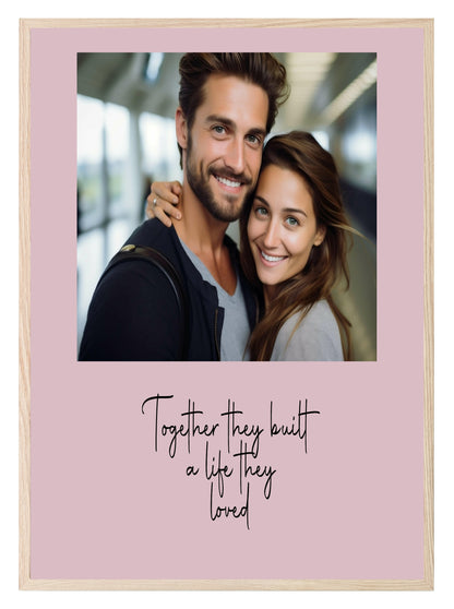 Together They Built A Life They Loved Photo Print | Black, Cream or Pink