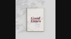 Good Times Wall Art Print