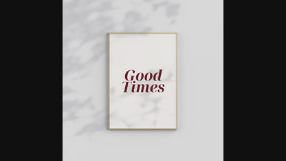Good Times Wall Art Print