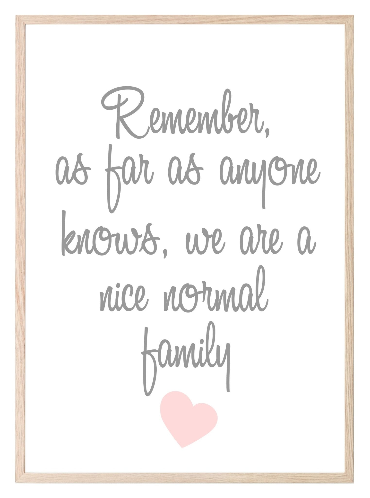 Remember We Are A Normal Family Print | Family & Love Wall Art