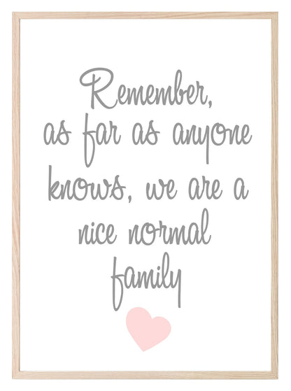 Remember We Are A Normal Family Print | Family & Love Wall Art