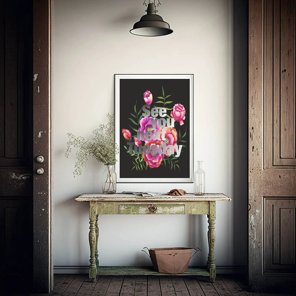 See You Next Tuesday Print | Floral Wall Art - Larosier Prints