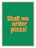 Shall We Order Pizza Print| Bright Kitchen Wall Art - Larosier Prints