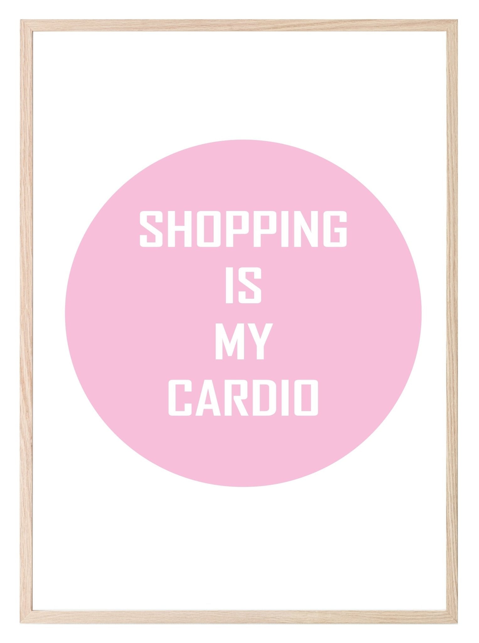 Shopping Is My Cardio Print | Fashion Wall Art