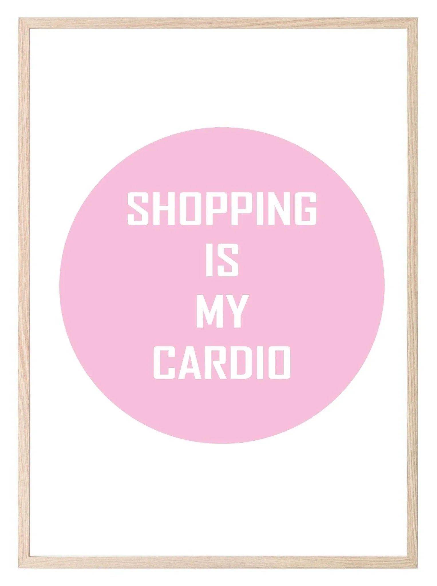 Shopping Is My Cardio Print | Fashion Wall Art - Larosier Prints