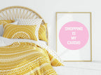 Shopping Is My Cardio Print | Fashion Wall Art - Larosier Prints