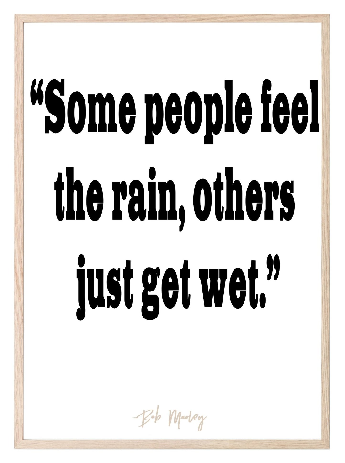 Some People Feel The Rain, Others Get Get Print | Gratitude Wall Art