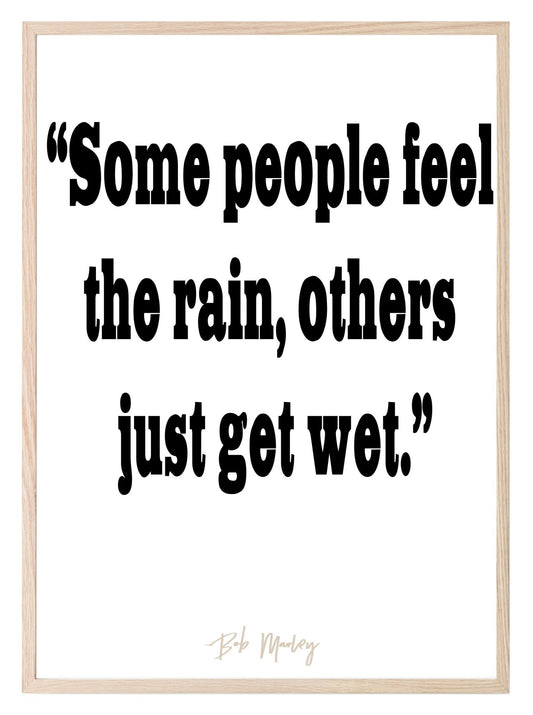 Some People Feel The Rain, Others Get Get Print | Gratitude Wall Art