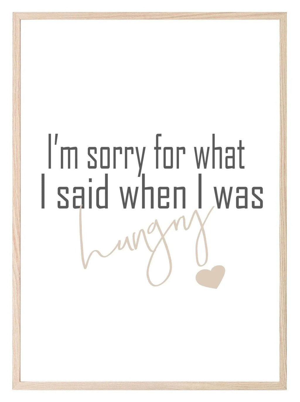 Sorry For What I Said When Hungry Print | Funny Kitchen Print - Larosier Prints