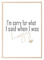 Sorry For What I Said When Hungry Print | Funny Kitchen Print - Larosier Prints