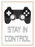 Stay In Control Print | Teenage Gamer Print | Gaming Wall Art - Larosier Prints