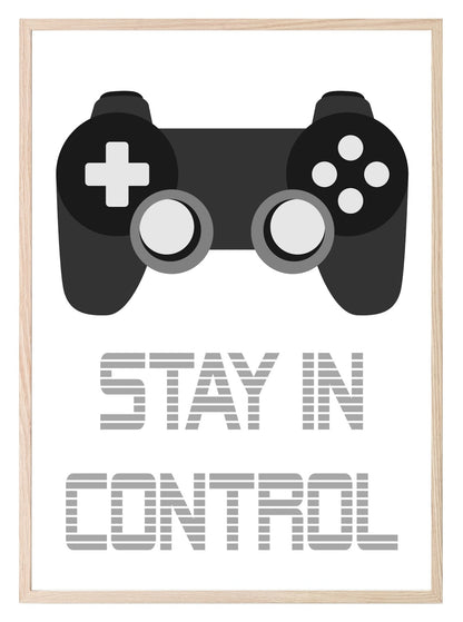 Stay In Control Print | Teenage Gamer Print | Gaming Wall Art