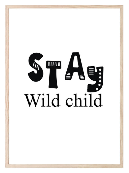 Stay Wild Child Print | Scandinavian Inspired Kids Wall Art