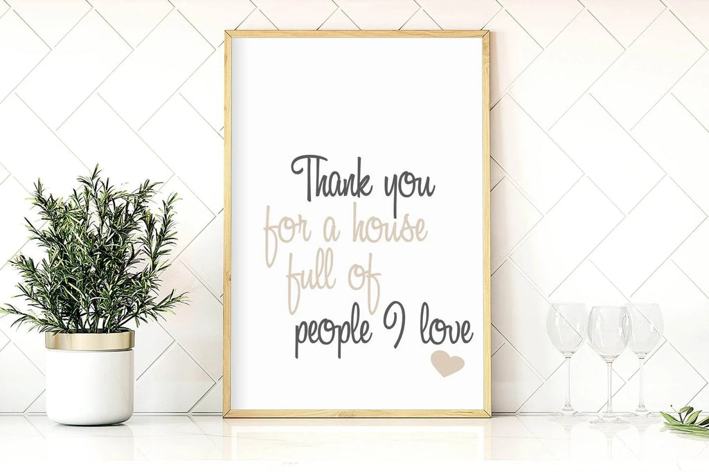 Thank You For A House Full Of People I Love Print | Family & Love Wall Art - Larosier Prints