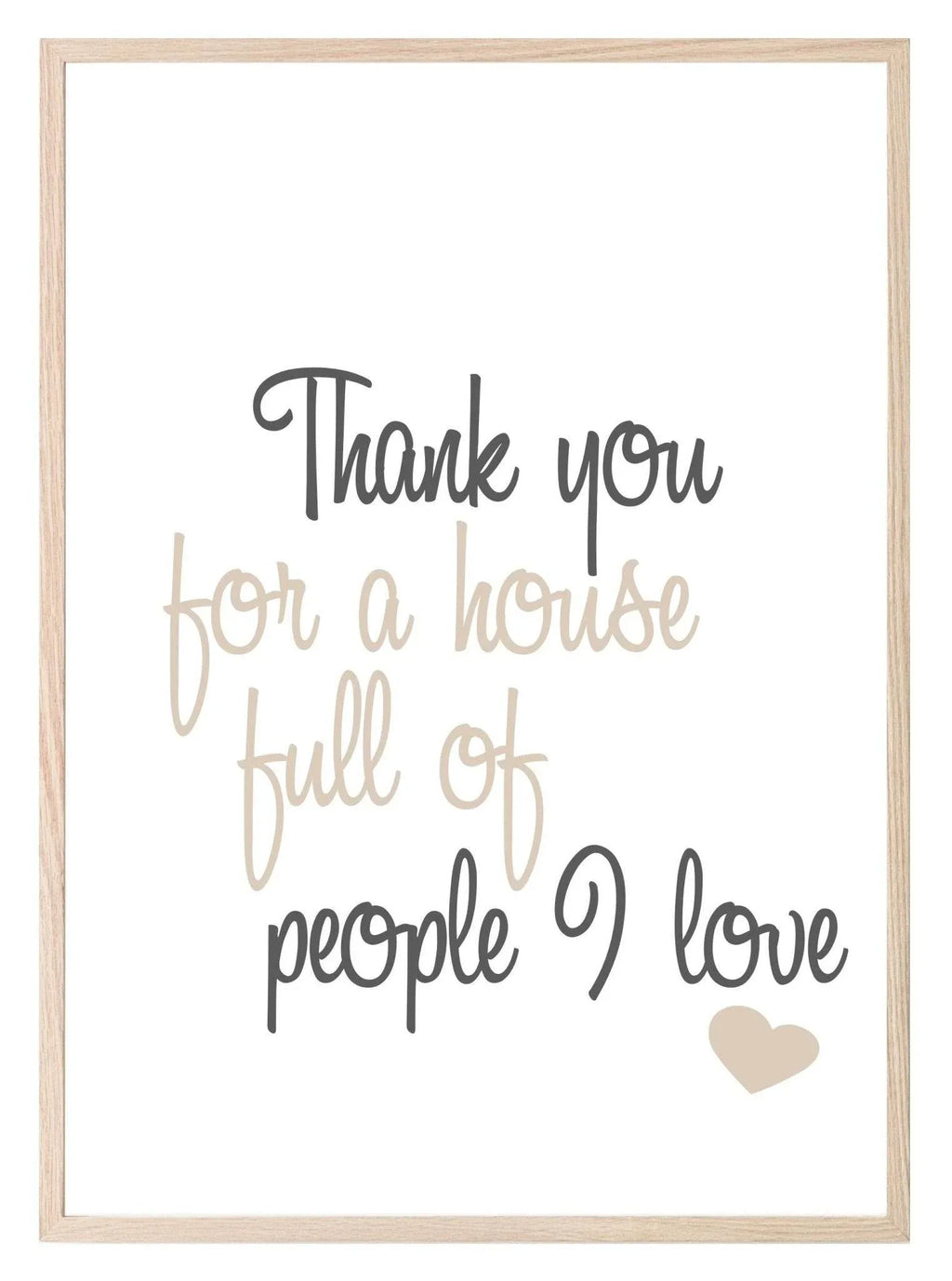 Thank You For A House Full Of People I Love Print | Family & Love Wall Art - Larosier Prints