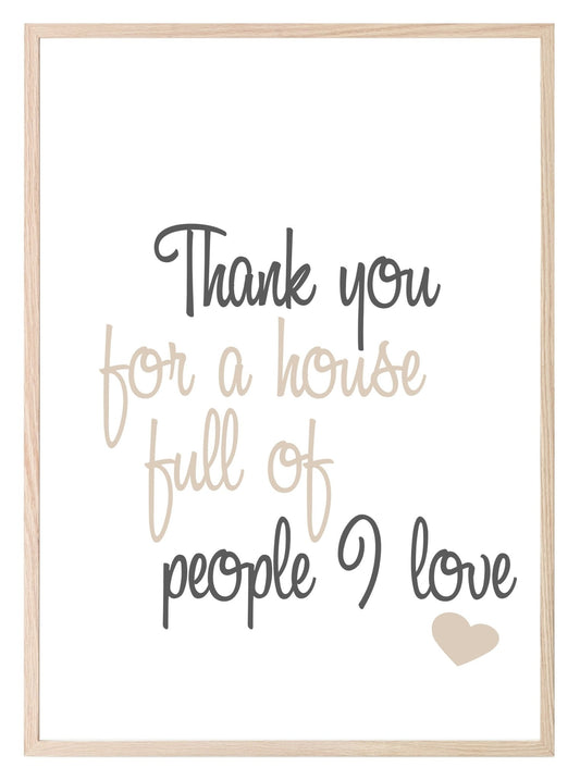 Thank You For A House Full Of People I Love Print | Family & Love Wall Art