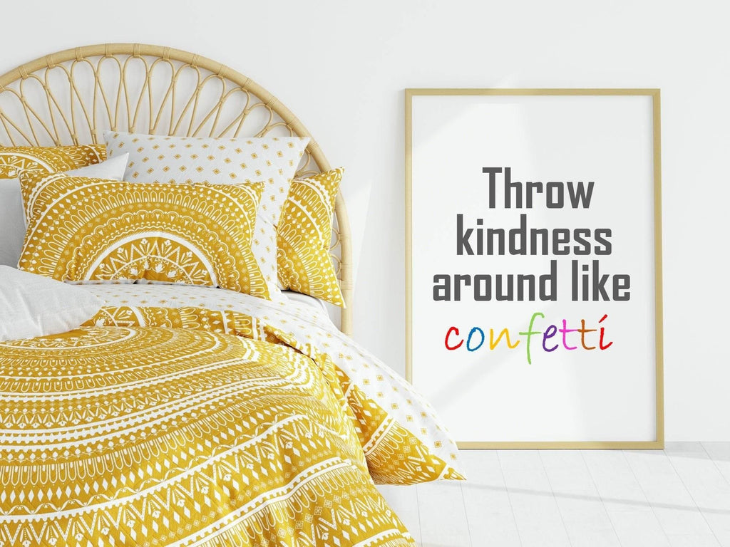 Throw Kindness Around Like Confetti Print | Inspirational Wall Art - Larosier Prints