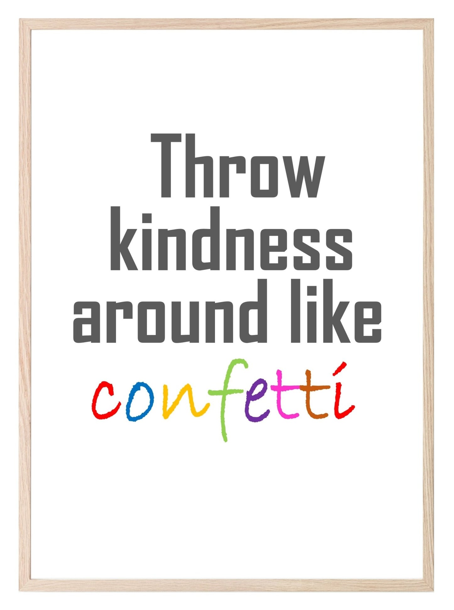 Throw Kindness Around Like Confetti Print | Inspirational Wall Art