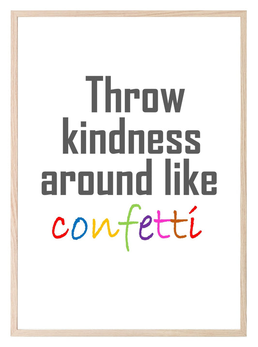 Throw Kindness Around Like Confetti Print | Inspirational Wall Art