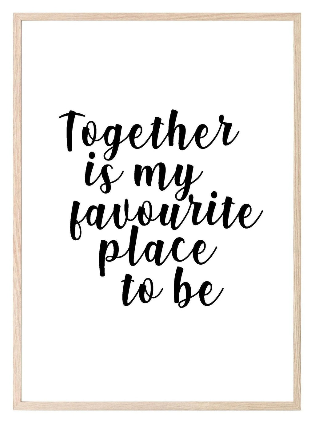 Together Is My Favourite Place To Be Print | Family Wall Art - Larosier Prints