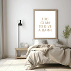 Too Glam To Give A Damn Print | Fashion Dressing Room Wall Art - Larosier Prints