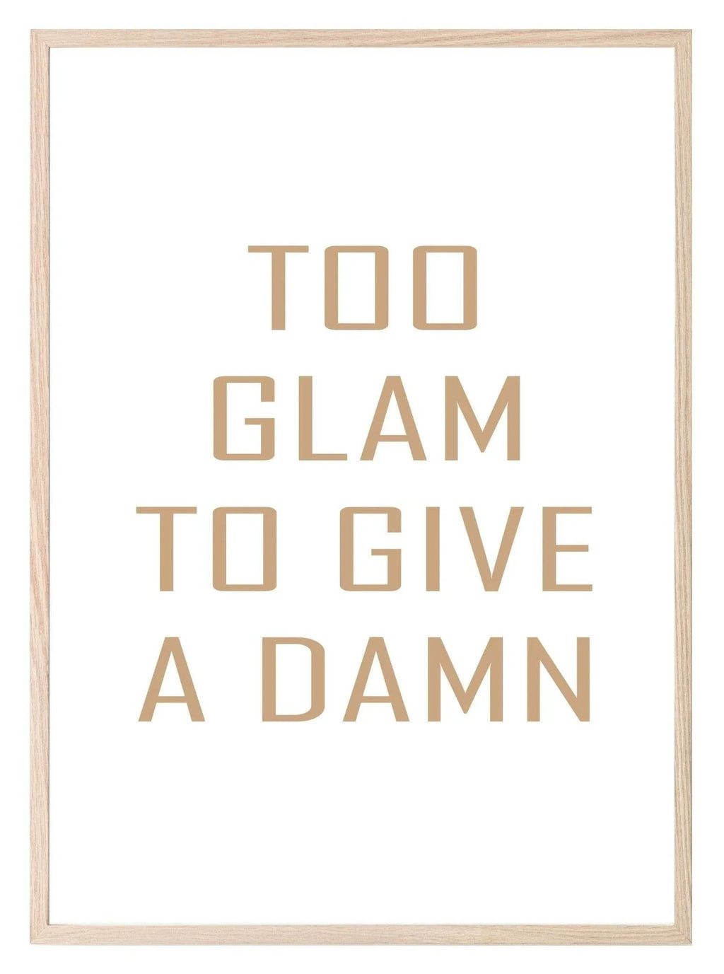 Too Glam To Give A Damn Print | Fashion Dressing Room Wall Art - Larosier Prints