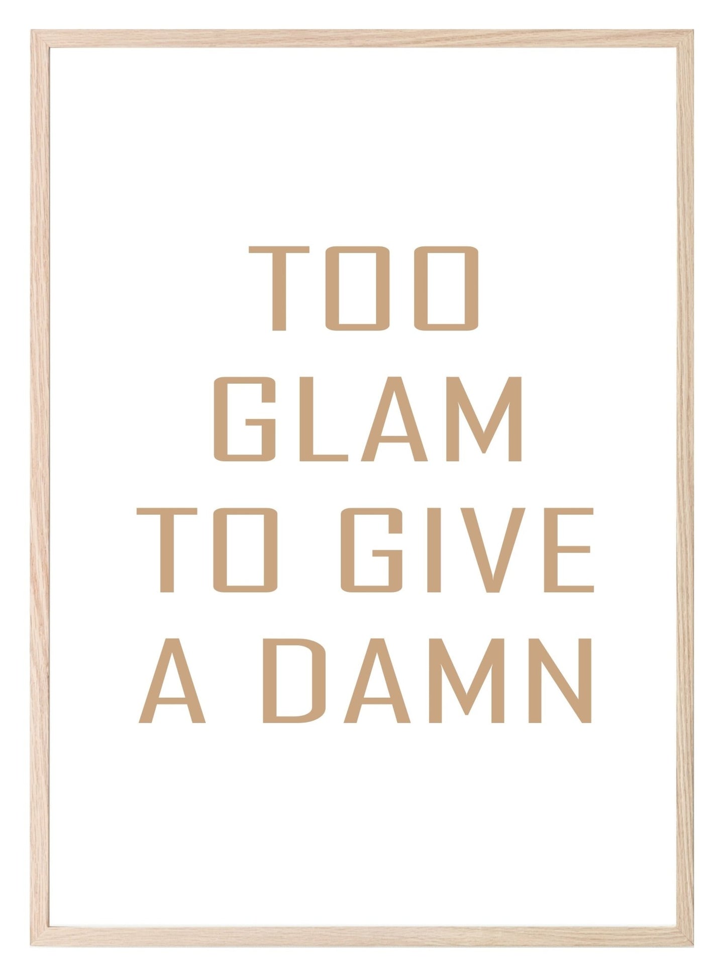 Too Glam To Give A Damn Print | Fashion Dressing Room Wall Art