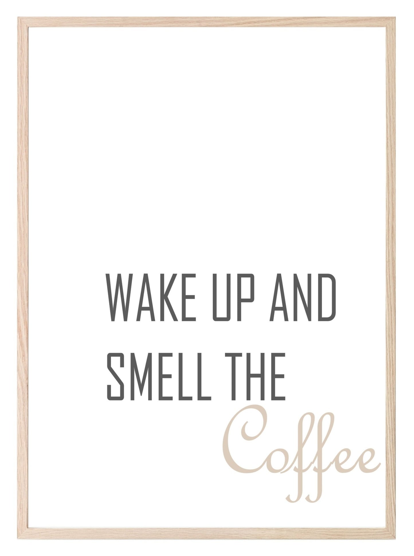 Wake up & Smell The Coffee Print | Kitchen Wall Art