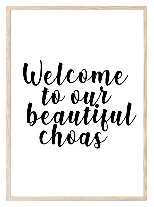 Welcome To Our Beautiful Chaos Print | Family Wall Art