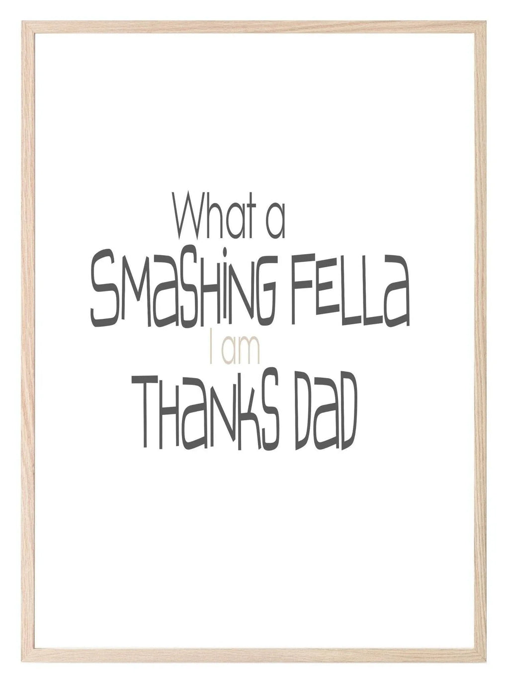 What A Smashing Fella Print | Family Wall Art - Larosier Prints