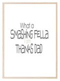 What A Smashing Fella Print | Family Wall Art - Larosier Prints