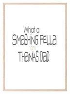 What A Smashing Fella Print | Family Wall Art - Larosier Prints