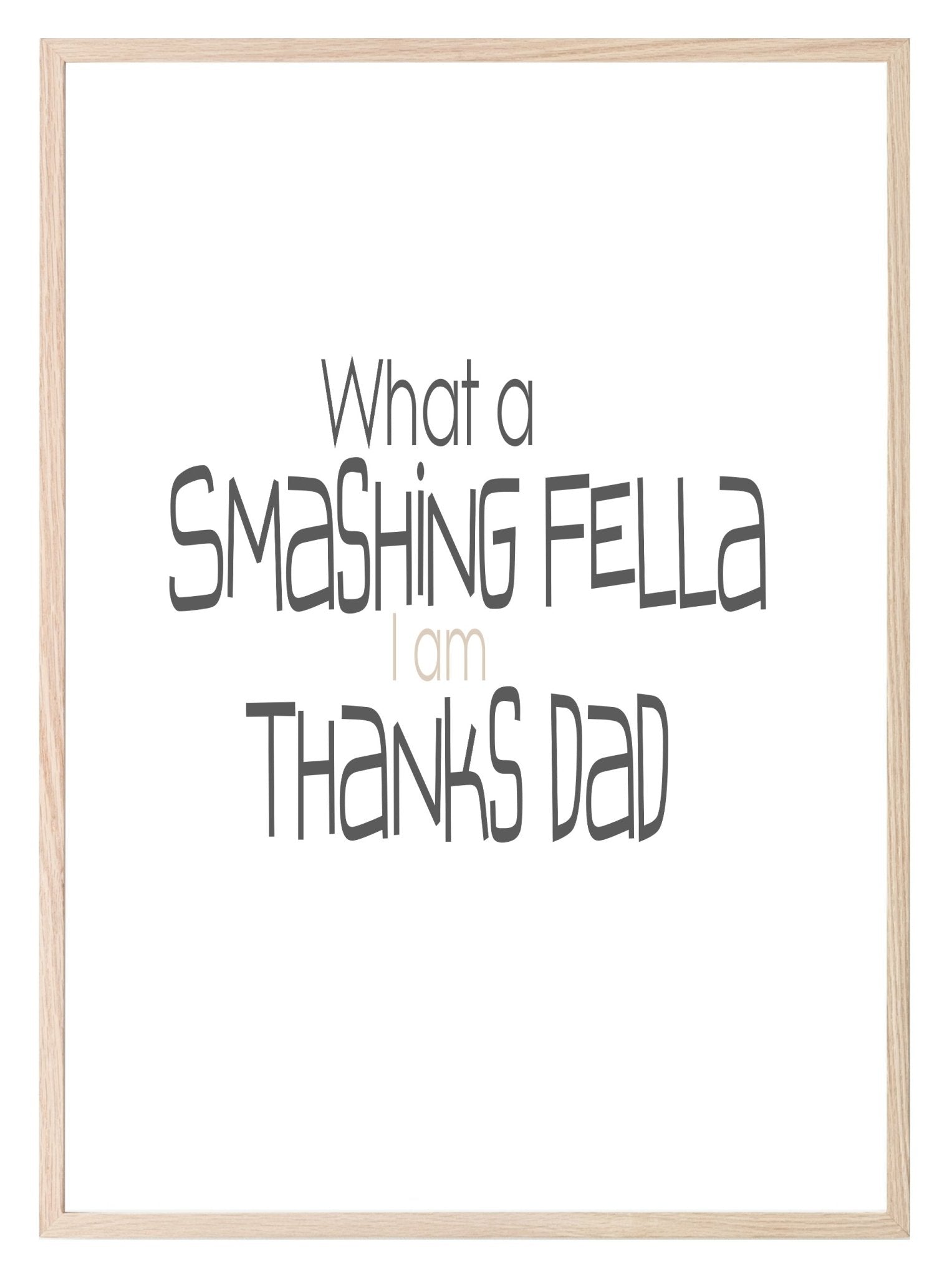 What A Smashing Fella Print | Family Wall Art