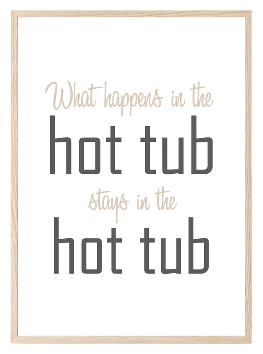 What Happens In The Hot Tub Stays In The Hot Tube Print | Outdoor Wall Art