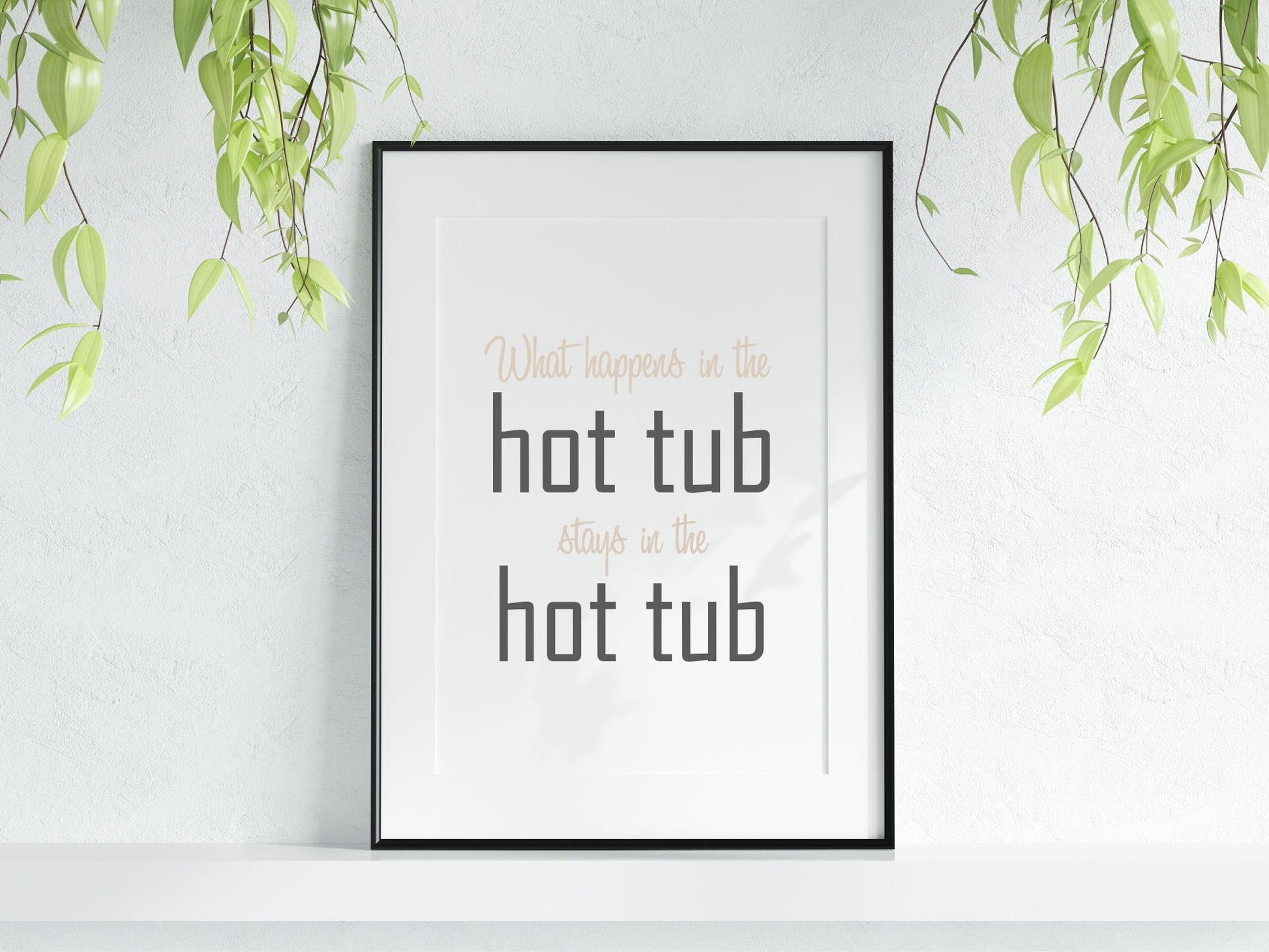 What Happens In The Hot Tub Stays In The Hot Tube Print | Outdoor Wall Art