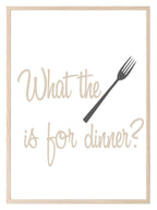 What The FORK Is For Dinner Print | Fun Kitchen Wall Art - Larosier Prints