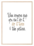 When Someone Says You Can't, Do It Twice Print | Inspirational Wall Art - Larosier Prints
