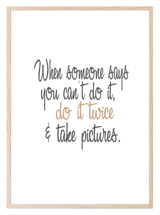 When Someone Says You Can't, Do It Twice Print | Inspirational Wall Art