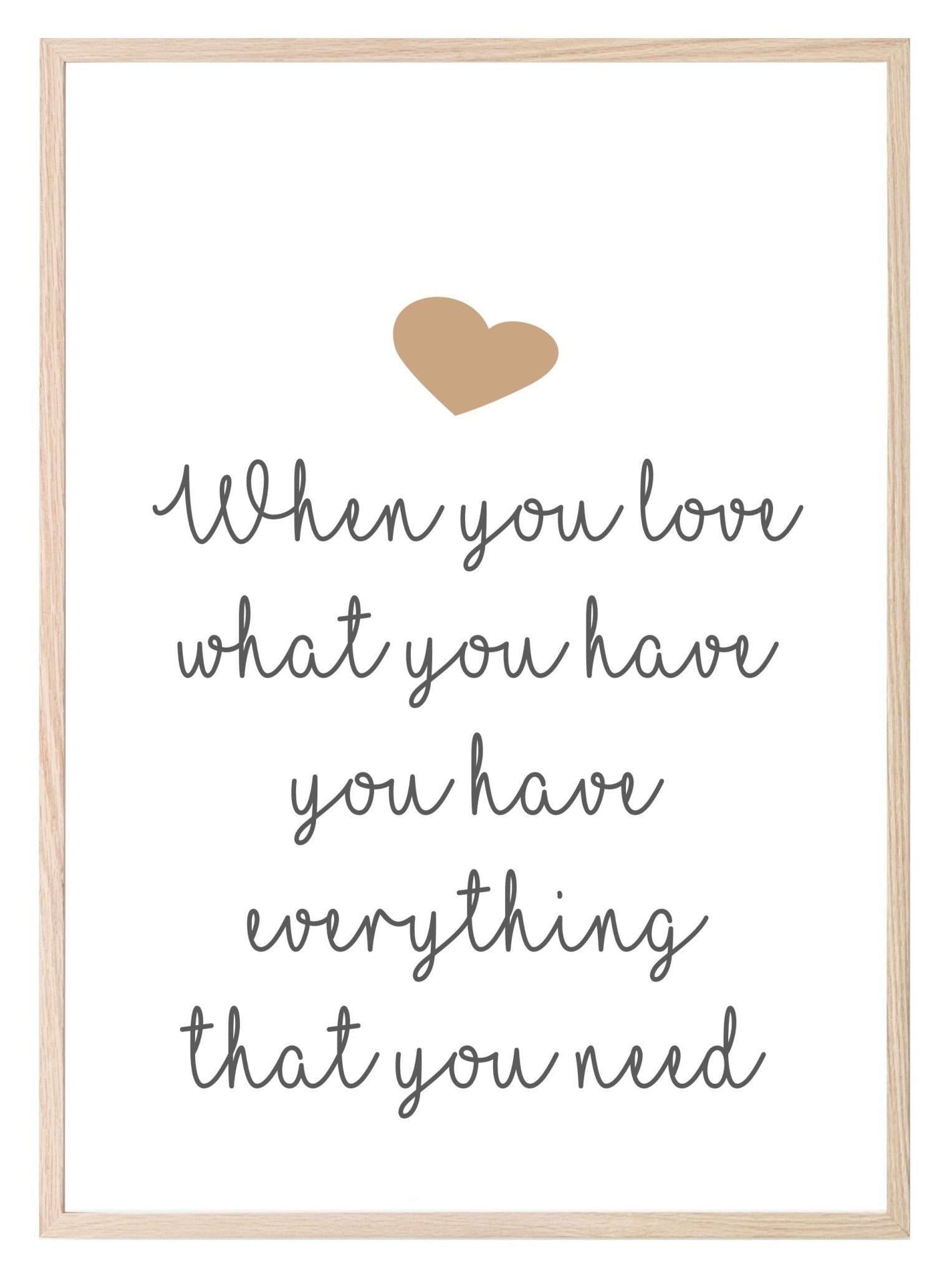 When You Love What You Have Print | Gratitude Wall Art