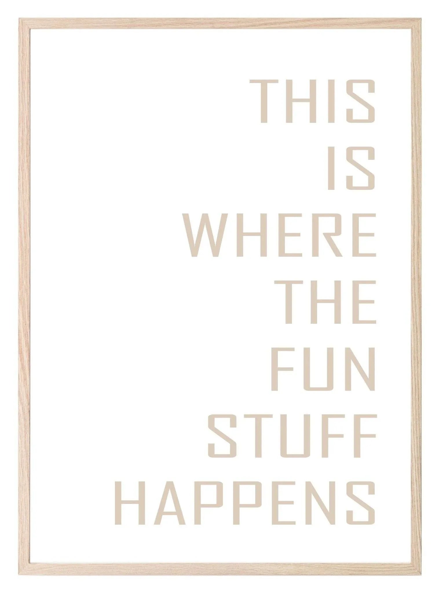 Where The Fun Stuff Happens Print | Cosy Wall Art - Larosier Prints
