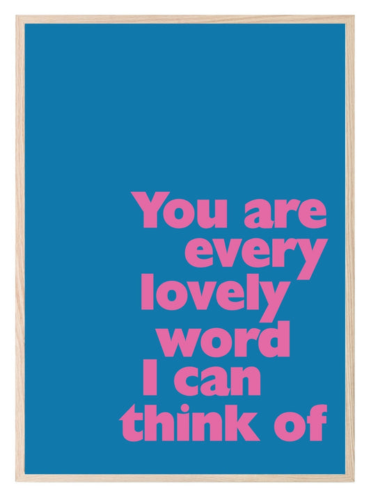 You Are Every Lovely Word I Can Think Of Print | Bright Positive Wall Art