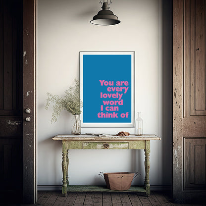 You Are Every Lovely Word I Can Think Of Print | Bright Positive Wall Art