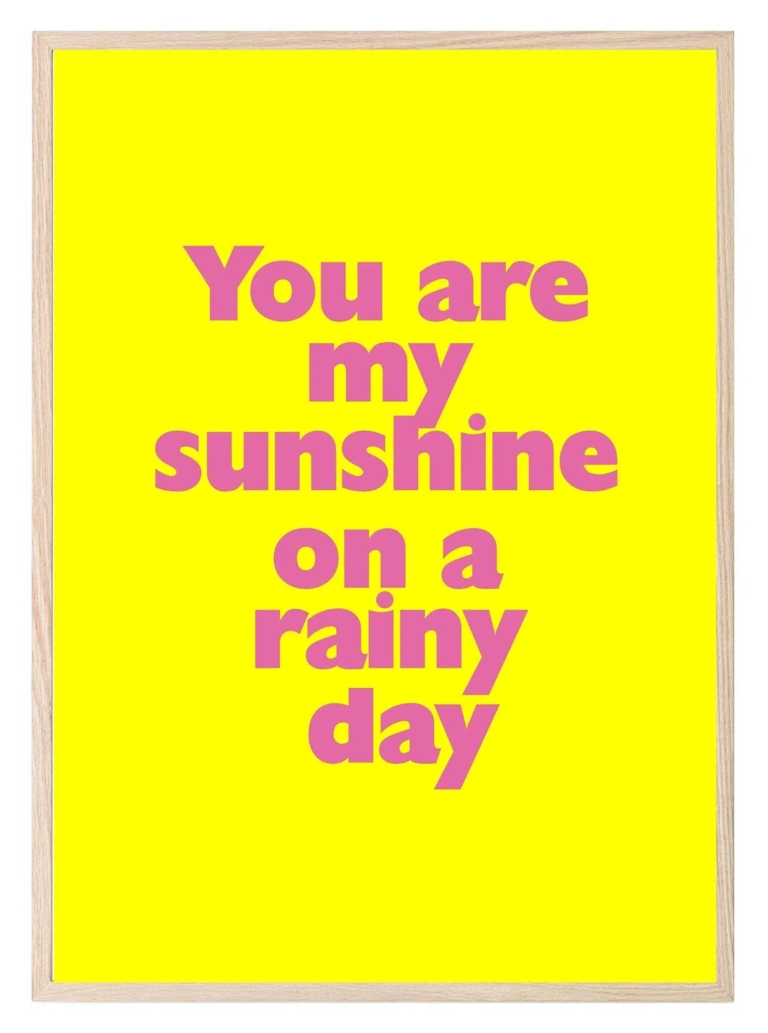 You Are My Sunshine On A Rainy Day Print | Bright Colourful Wall Art - Larosier Prints