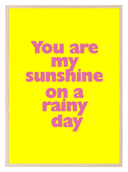 You Are My Sunshine On A Rainy Day Print | Bright Colourful Wall Art