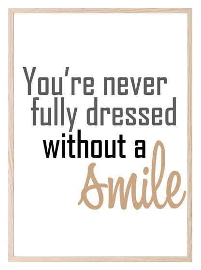 You Are Never Fully Dressed Without A Smile | Positive Wall Art