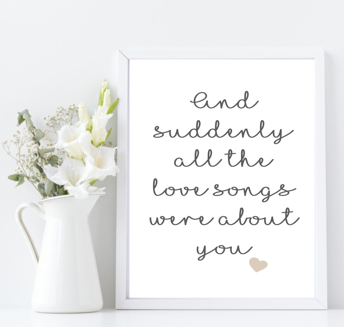 All The Love Songs Were About You Print | Love & Romance Print