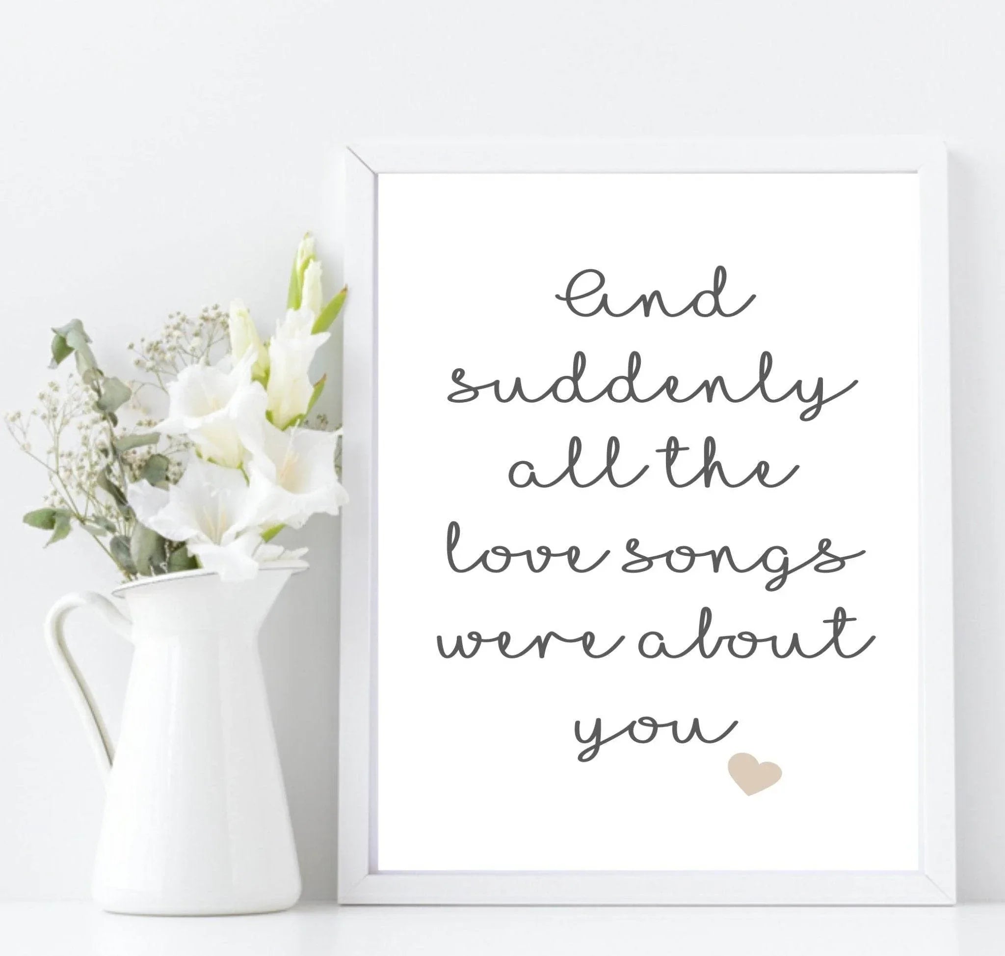 All The Love Songs Were About You Print | Love & Romance Print - Larosier Prints