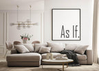 As If Print | Sarcastic Wall Art | Customisable - Larosier Prints